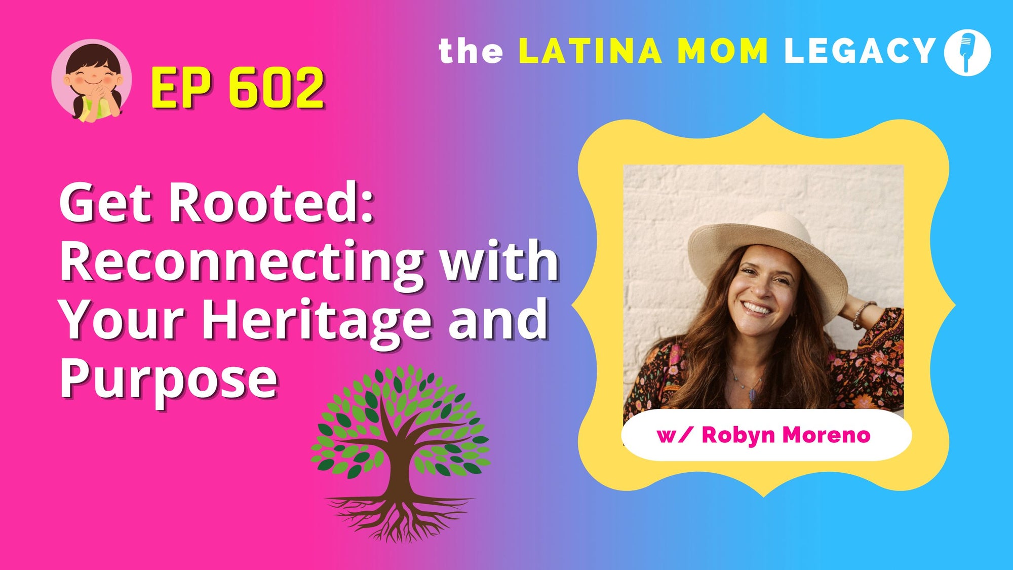 Robyn Moreno's Get Rooted:  Reconnecting With Your Heritage and Purpose